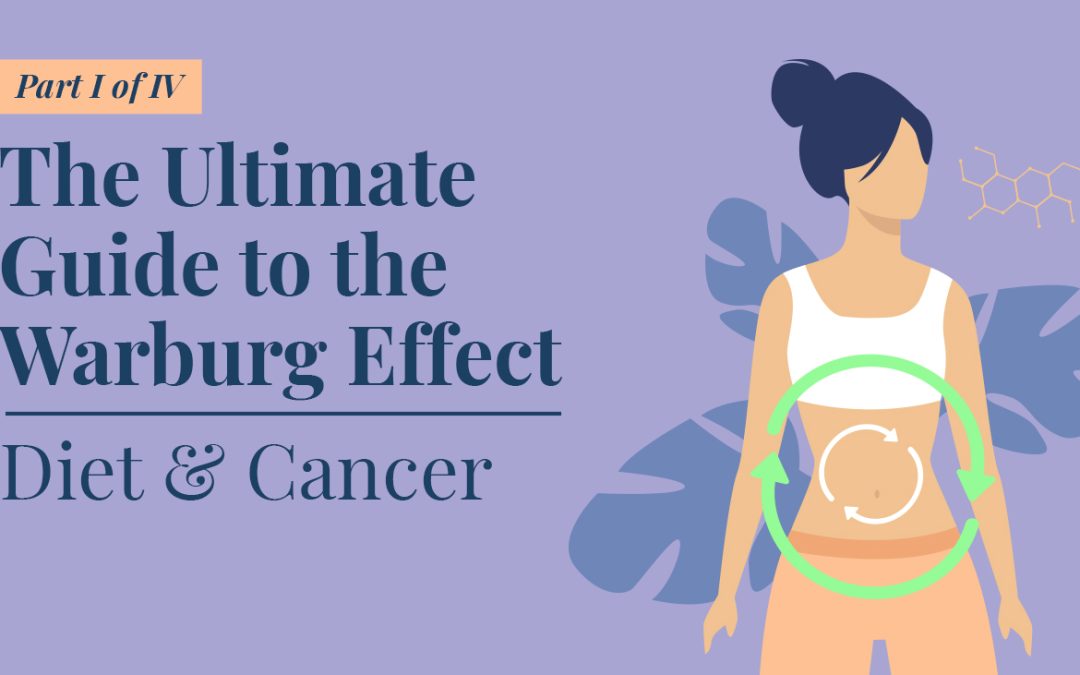 The Warburg Effect: Diet and Cancer (the latest evidence)